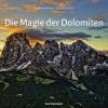 Die Magie der Dolomiten. Ediz. illustrata
