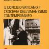 Il Concilio Vaticano Ii Crocevia Dell'umanesimo Contemporaneo