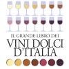 Il grande libro dei vini dolci d'Italia