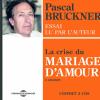 Pascal Bruckner - La Crise Du Mariage D'amour (2 Cd)