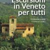 Escursioni In Veneto Per Tutti. 13 Itinerari A Piedi, 5 Itinerari In Bici