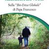 Allarga la vita! Sulla bio-etica globale di papa Francesco