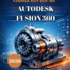 Guida Utente Di 2026 Autodesk Fusion 360: Una Guida Per Principianti Alla Progettazione 3d Professionale