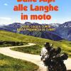 Dalle Alpi alle Langhe in moto. Passi, colli e curve nella provincia di Cuneo