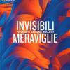 Invisibili Meraviglie. Fotografie Da Mondi Nascosti. Ediz. Illustrata