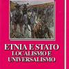 Etnia E Stato. Localismo E Universalismo