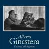 Alberto Ginastera. L'essenza dell'Argentina