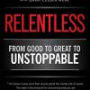Relentless: from good to great to unstoppable 