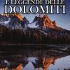 Le pi belle storie e leggende delle Dolomiti. Tradizioni, credenze e folklore nella storia delle montagne pi belle del mondo