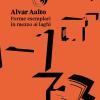 Alvar Aalto. Forme Esemplari In Mezzo Ai Laghi. Ediz. Italiana E Inglese