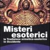 Misteri Esoterici. La Tradizione Ermetico-esoterica In Occidente