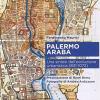 Palermo Araba. Una Sintesi Dell'evoluzione Urbanistica (831-1072)