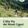 L'alta Via Dei Monti Liguri. Di Un Cammino E Dell'amicizia. 4 Settimane A Piedi Da Ventimiglia A La Spezia