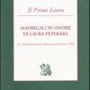 Il Primo Lauro. Madrigali In Onore Di Laura Peperara. Ms. 220 Dell'accademia Filarmonica Di Verona (1580)