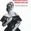 Non Solo Voce, Maria Callas. Mai Amata Regal L'amore