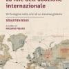 La Fine Dell'adozione Internazionale. Un'indagine Sulla Crisi Di Un Sistema Globale