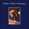 Dante, Guido E Francesca. L'amore Nel V Canto Dell'inferno