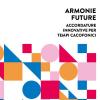 Armonie Future. Accordature Innovative Per Tempi Cacofonici