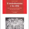 Il Melodramma E La Citt. Opera Lirica A Firenze Dall'unit D'italia Alla Prima Guerra Mondiale