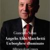 Angelo Aldo Marchetti. Un borghese illuminato. Affresco di un'epoca