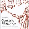 Concerto Pitagorico. Le Basi Matematiche Della Musica