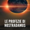 Le Profezie Di Nostradamus. Nuova Ediz.