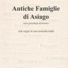 Antiche Famiglie Di Asiago. Alle Origini Di Una Comunit Rurale