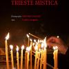 Trieste mistica. Comunit religiose storiche a Trieste. Ediz. italiana e inglese