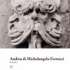 Andrea di Michelangelo Ferrucci. Ediz. illustrata