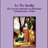 Le Tre Anella. Al Crocevia Spirituale Tra Ebraismo, Cristianesimo E Islam. Ediz. Francese, Inglese E Italiana
