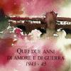 Quei Due Anni Di Amore E Di Guerra (1943-45)