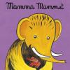 Mamma Mammut. Ediz. A Colori