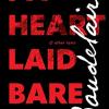 My heart laid bare: & other texts
