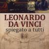 Leonardo da Vinci spiegato a tutti. Ediz. a colori