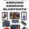Sperimentare Arduino Android Bluetooth. Ediz. illustrata
