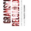 Gramsci Reloaded. Una Teoria Sociale Della Cultura