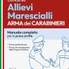 Concorso Allievi Marescialli Arma Dei Carabinieri. Manuale Completo Per Le Prove Scritte. Con Espasione Online. Con Software Di Simulazione
