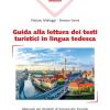 Patrizio Malloggi / Simona Vanni - Guida Alla Lettura Dei Testi Del Turismo In Tedesco. Manuale Per Studenti Di Scienze Del Turismo