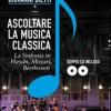 Ascoltare la musica classica. La sinfonia in Mozart, Hayden, Beethoven. Con 2 CD-ROM