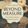Beyond measure: the hidden history of measurement