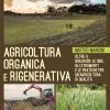 Agricoltura Organica E Rigenerativa. Oltre Il Biologico: Le Idee, Gli Strumenti E Le Pratiche Per Un'agricoltura Di Qualit