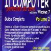 Il Computer Partendo Da Zero. Vol. 2 - Windows 7