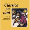 Classica Per Tutti. Guida Alla Musica Classica Del'900 In 100 Cd