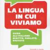 La Lingua In Cui Viviamo. Guida All'italiano Scritto, Parlato, Digitato