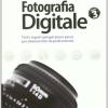 Il Libro Della Fotografia Digitale. Tutti I Segreti Spiegati Passo Passo Per Ottenere Foto Da Professionisti. Vol. 3