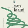 Modern sex magick. Segreti di spiritualit erotica. Nuova ediz.. Vol. 2