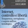 Internet, Controllo E Libert. Trasparenza, Sorveglianza E Segreto Nell'era Tecnologica