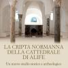 La Cripta Normanna Di Alife. Un Nuovo Studio Storico E Archeologico