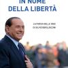 In Nome Della Libert. La Forza Delle Idee Di Silvio Berlusconi