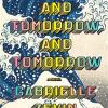 Tomorrow, And Tomorrow, And Tomorrow: A Novel